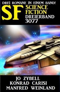 Science Fiction Dreierband 3077 - Drei Romane in einem Band