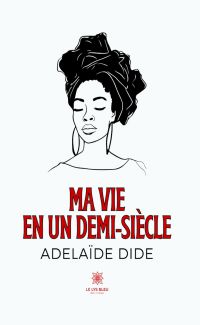 Ma vie en un demi-siècle