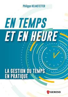 En temps et en heure : la gestion du temps en pratique