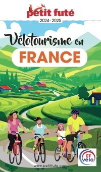 VÉLOTOURISME EN FRANCE 2024/2025 Petit Futé