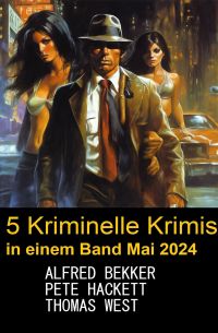 5 Kriminelle Krimis in einem Band Mai 2024