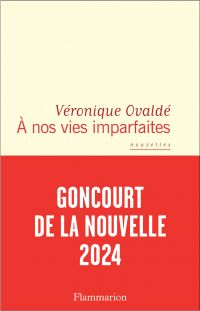 À nos vies imparfaites (Prix Goncourt de la Nouvelle 2024)