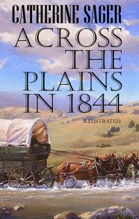 Across the Plains in 1844. Illustrated