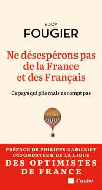 Ne désespérons pas de la France et des Français