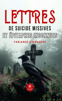 Lettres de suicide missives et épitaphes inconnues