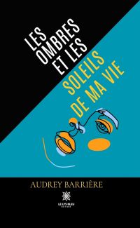 Les ombres et les soleils de ma vie