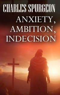 Anxiety, Ambition, Indecision