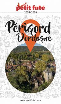 PÉRIGORD DORDOGNE 2024 Petit Futé