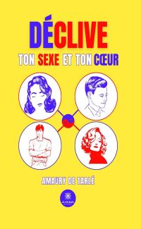 Déclive ton sexe et ton cœur