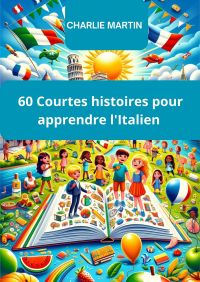 60 courtes histoires pour apprendre l'Italien