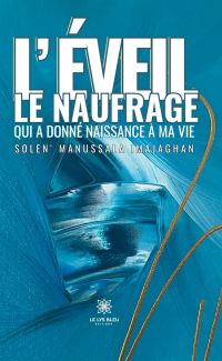 L’éveil : le naufrage qui a donné naissance à ma vie