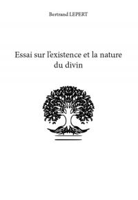 Essai sur l’existence et la nature du divin