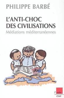 Anti-choc des civilisations: Médiations méditérranéennes