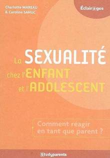 Sexualité chez l'enfant et l'Adolescent : comment réagir en tant