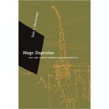 Wage dispersion: Why are similar workers paid differently?