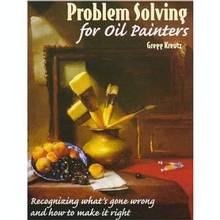 Problem Solving for Oil Painters : Recognizing What's Gone Wrong