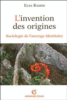 Invention des origines: sociologie de l'ancrage identitaire