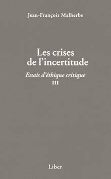 Essais d'éthique critique t.3 : Les crises de l'incertittude