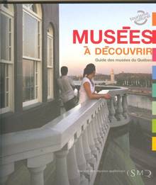 Musées à découvrir : Guide des musées du Québec