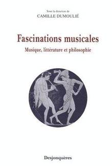 Fascinations musicales : Musique, littérature et philosophie...