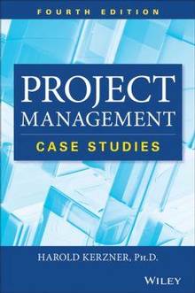 Project Management Case Studies : 4th edition