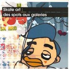 Skate art : Des spot aux galeries