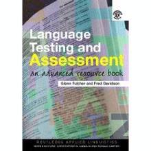 Language Testing and Assessment: An Advanced Resource Book