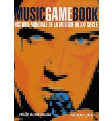 Music game book : Histoire mondiale de la musique du...