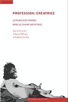 Profession : Créatrice : La place des femmes dans le champs artis