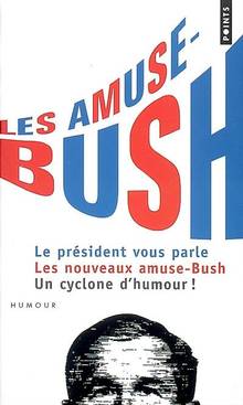 Les Amuse-Bush: le président  vous parle