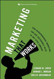 Marketing that Works : How Entrepreneurial Marketing Can Add Sust