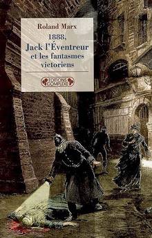 1888, Jack l'Éventreur et les fantasmes victoriens