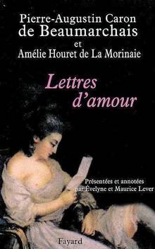 Lettres d'amour : Pierre-Augustin Caron de Beaumarchais et Amélie