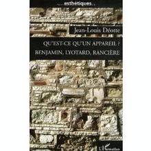 Qu'est-ce qu'un appareil : Benjamin, Lyotard, Rancière