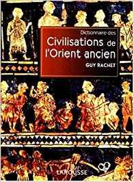 Dictionnaire des Civilisations de l'Orient ancien