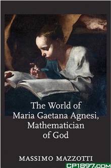 The World of Maria Gaetana Agnesi, Mathematician of God