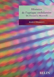 Histoire de l'optique ondulatoire: de Fresnel à Maxwell