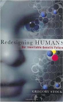 Redesigning Humans: Our Inevitable Genetic Future