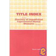 Title Index for the Directory of Unpublished Experimental Mental