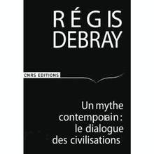 Un mythe contemporain : le dialogue des civilisations