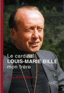 Cardinal Louis-Marie Billé, mon frère