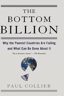 Bottom billion: why the poorest countries are failing