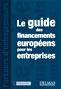 Guide des financements européens pour le entreprises