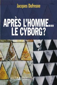 Après l'homme... le cyborg ?