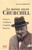 Monde selon Churchill : Sentences, Confidences, Prophéties, repar