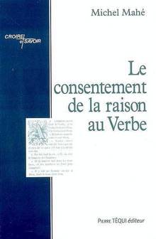 Consentement de la raison au verbe, Le