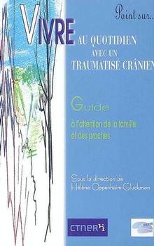 Vivre au quotidien avec un traumatisé crânien : Guide a l'attenti