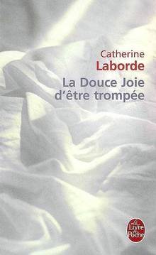 Douce joie d'être trompée, La