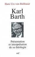 Karl Barth : Présentation et interprétation de sa théologie