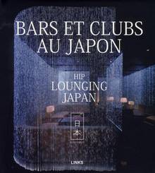 Bars et clubs au Japon = Hip Lounging Japan